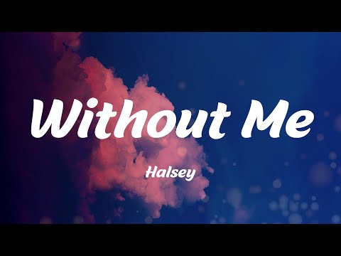 Without Me - Halsey (Lyrics)