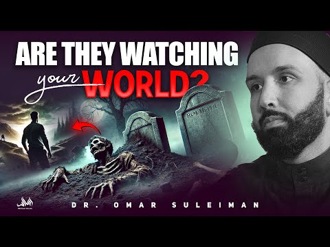 DO THE DEAD KNOW WHAT YOU ARE DOING | Dr. Omar Suleiman