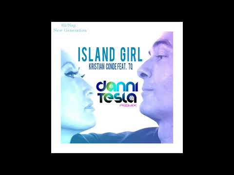 TQ & Kristian Conde / Island Girl [Danni Tesla Rmx] (High Energy)