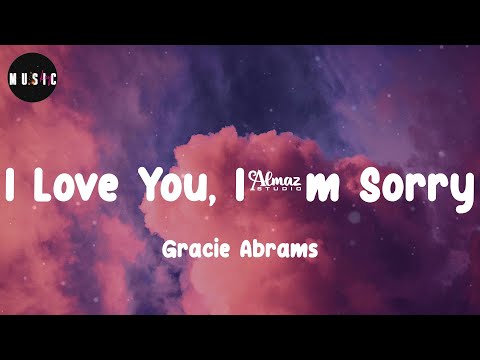 Gracie Abrams - I Love You, I'm Sorry (Lyrics)