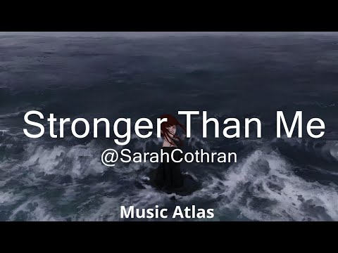 @SarahCothran - Stronger Than Me (Lyrics)  || Music Atlas