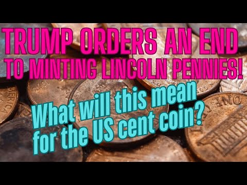 US Mint to STOP minting Pennies! TRUMP signs Executive Order! How much does it cost to mint cents?