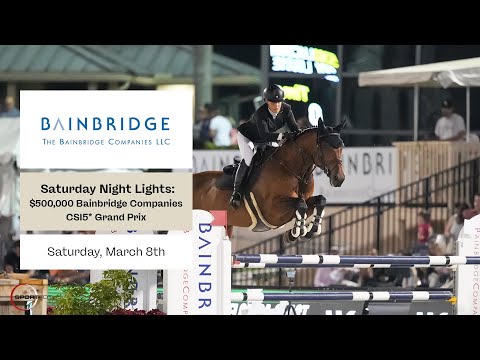 Watch the $500,000 Bainbridge Companies CSI5* Grand Prix