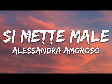 Alessandra Amoroso - Si mette male (Testo/Lyrics)