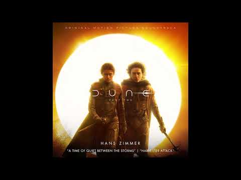 Hans Zimmer - A Time of Quiet Between the Storms / Harvester Attack (from “Dune: Part Two”)