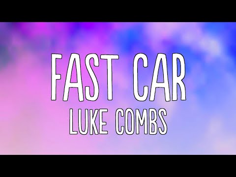 Luke Combs - Fast Car (Lyrics)