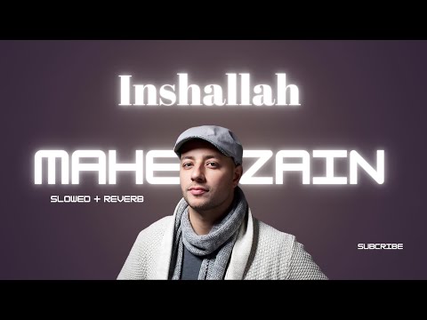 Insha Allah - (Slowed & Reverb) | Maher Zain