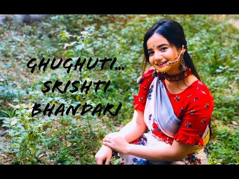 GHUGHUTI | SRISHTI BHANDARI | KISHAN MAHIPAL | GARHWALI SONG