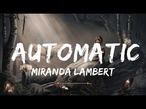 Miranda Lambert - Automatic | Top Best Song