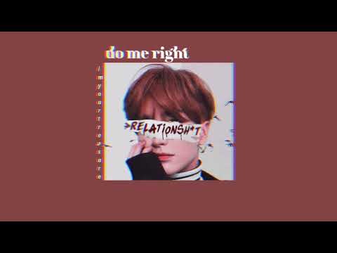 [Vietsub/Lyrics] do me right - brb. (18+)