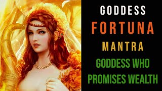 Mantra to Invoke Goddess Fortuna • Goddess of wealth, luck and Prosperity.