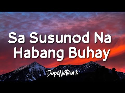 Ben & Ben - Sa Susunod Na Habang Buhay (Lyrics)