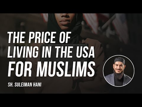 The Price of Living in the USA for Muslims | Sh. Suleiman Hani