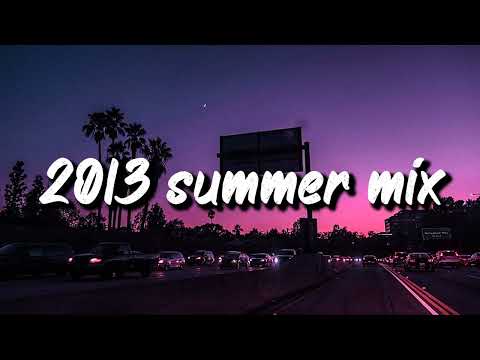 2013 summer vibes ~throwback mix