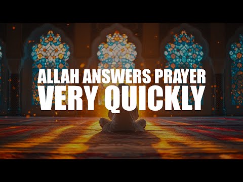 ALLAH ANSWERS THIS PRAYER VERY QUICKLY