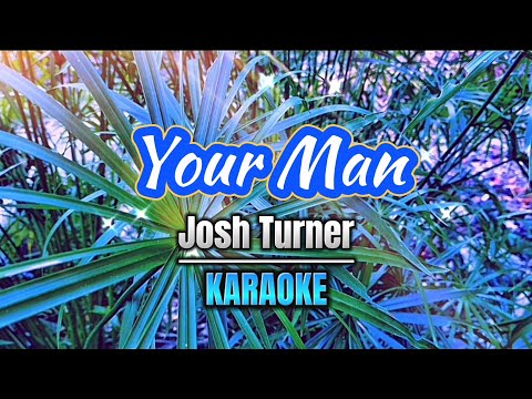 Your Man (KARAOKE) - Josh Turner