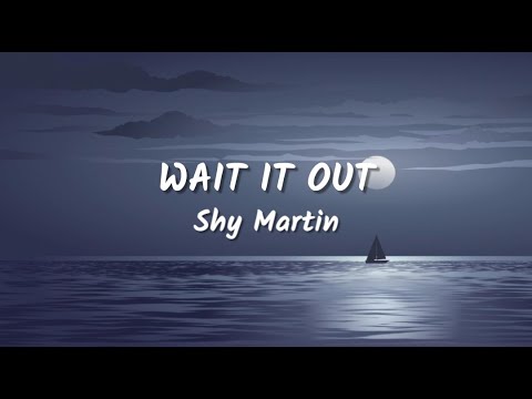 ​​​​​Shy Martin - wait it out (Lyrics Video)