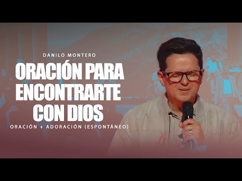 Inicia con esta oración para encontrarte con Dios  - Alabanza y Adoración con Danilo Montero