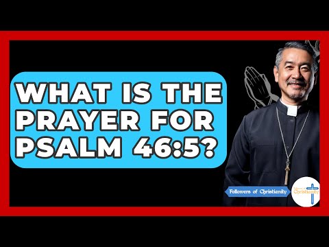 What Is The Prayer For Psalm 46:5? - Followers Of Christianity