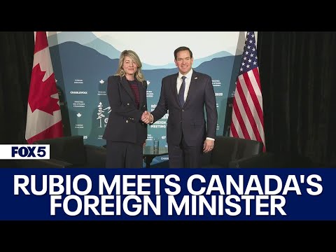 Rubio Meets Canada's Foreign Minister | FOX 5 DC