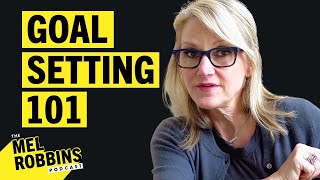 Goal Setting Toolkit: How to Set the Right Goals For You AND Achieve Them | The Mel Robbins Podcast