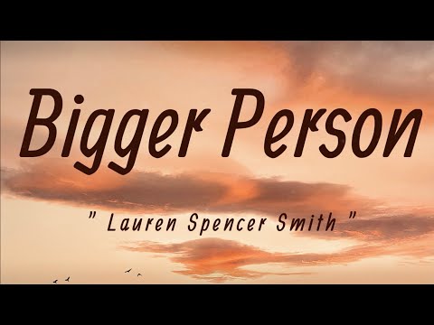 Lauren Spencer Smith - Bigger Person (Lyrics) | It's a lose-lose |