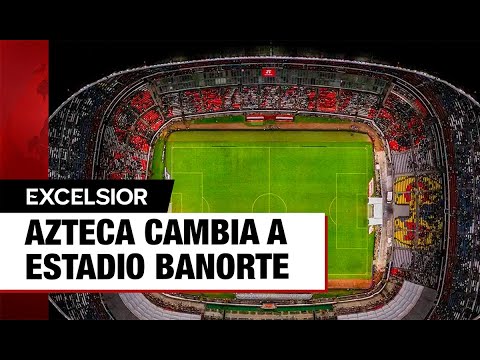 El Azteca se llamará Estadio Banorte