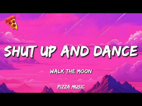 Walk The Moon - Shut Up And Dance (Lyrics)