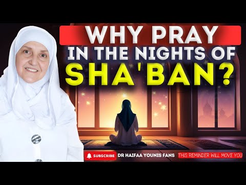 Unlocking Blessings: Night Prayers in Sha'ban! | Dr. Haifaa Younis