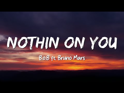 Nothin' on You - B.o.B  ft. Bruno Mars (Lyrics)