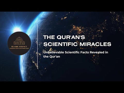 The Qur'an's Scientific Miracles: Unbelievable Scientific Facts Revealed in the Qur'an (Part 1)