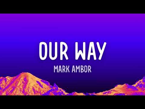 Mark Ambor - Our Way (Lyrics)