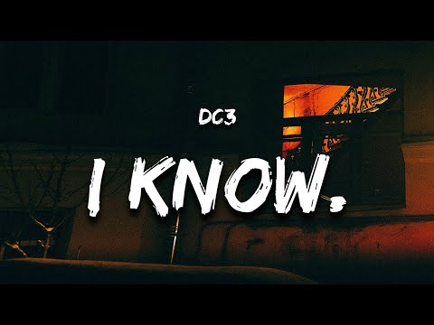 DC3 - I KNOW. (Lyrics)