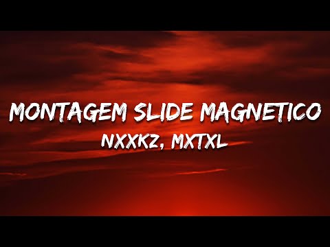 Nxxkz x MXTXL - MONTAGEM SLIDE MAGNETICO