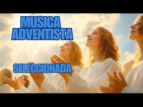 Música Himnos Adventistas Muy Bellos Seleccionados