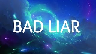 Selena Gomez - Bad Liar (Lyrics)