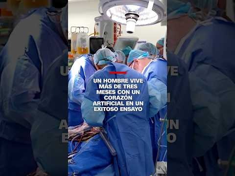 Un hombre vive más de tres meses con un corazón artificial en un exitoso ensayo