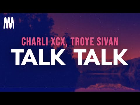 Charli xcx, Troye Sivan - Talk Talk (Lyrics)