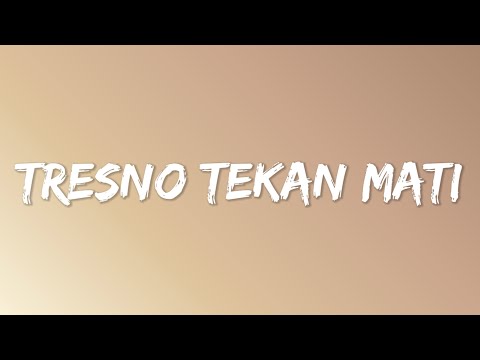 NDX AKA - Tresno Tekan Mati (Lyrics)