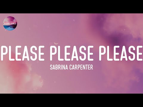 Sabrina Carpenter - Please Please Please (Lyrics)