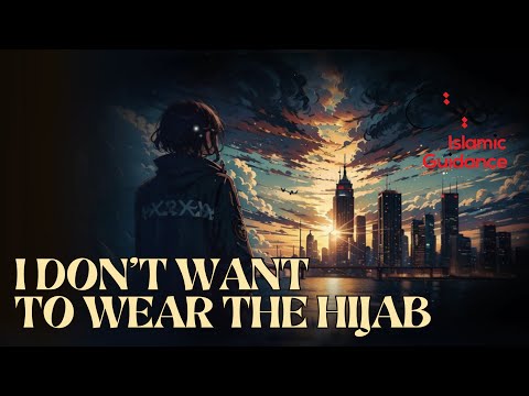 I Don't Want To Wear The Hijab