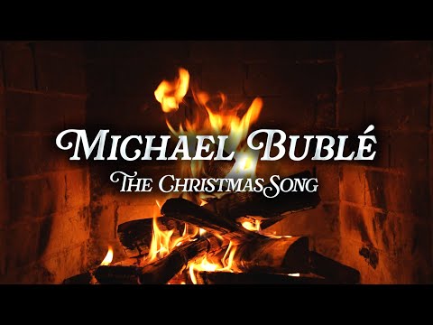 Michael Buble - The Christmas Song (Crackling Fireplace)