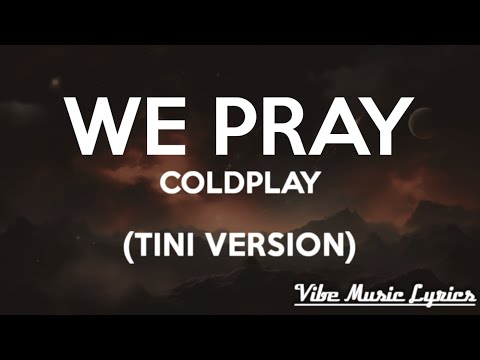 Coldplay - WE PRAY (TINI VERSION)