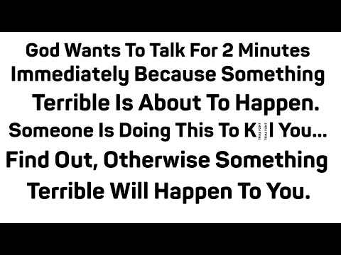 God wants to talk for 2 minutes immediately because something terrible is about to || GOD MESSAGE