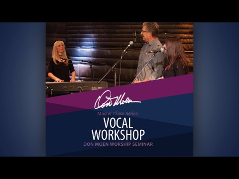 Don Moen Vocal Workshop (feat. Kim Wood Sandusky) | FULL VERSION