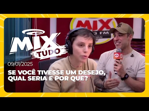 Se você tivesse um desejo, qual seria e por que? - Mix Tudo #AoVivo 09.01