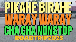 BAGONG PIKAHE BIRAHE]] WARAY WARAY]] CHA CHA NONSTOP]] #roadtrip2025