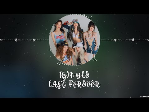 (G)I-DLE – LAST FOREVER [HAN+ROM+ENG] LYRICS