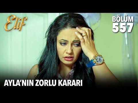 Ayla’nın aşk üçgeni! | Elif 557. Bölüm