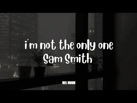 I'm not the only one - Sam Smith (Lyrics) 🎶